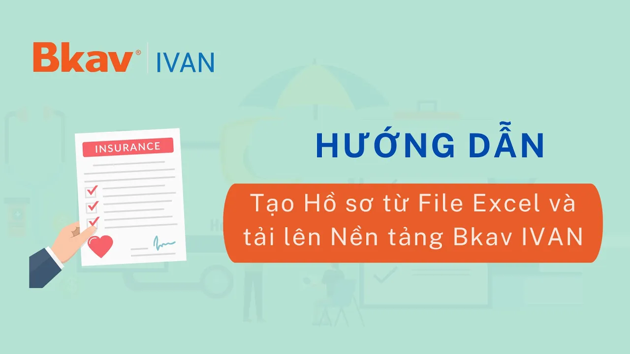 Video Bkav IVAN: tạo hồ sơ từ Excel và tải lên nền tảng